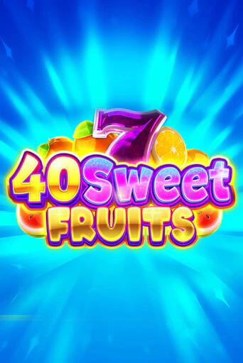 40 Sweet Fruits слот демо играть бесплатно онлайн | Казино Азино 777