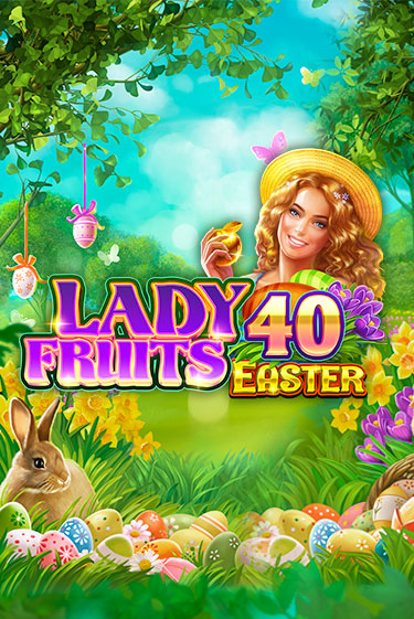 Lady Fruits 40 Easter слот демо играть бесплатно онлайн | Казино Азино 777
