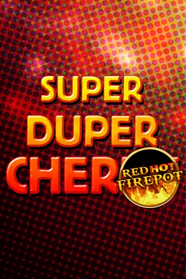 Super Duper Cherry Red Hot Firepot слот демо играть бесплатно онлайн | Казино Азино 777