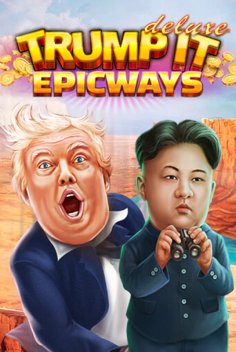 Trump It Deluxe EPICWAYS слот демо играть бесплатно онлайн | Казино Азино 777